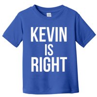 Kevin Is Right Funny Jokes Toddler T-Shirt