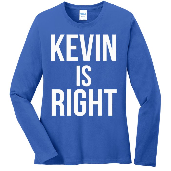 Kevin Is Right Funny Jokes Ladies Long Sleeve Shirt