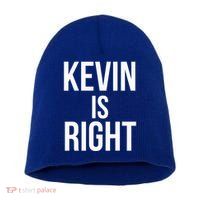 Kevin Is Right Funny Jokes Short Acrylic Beanie