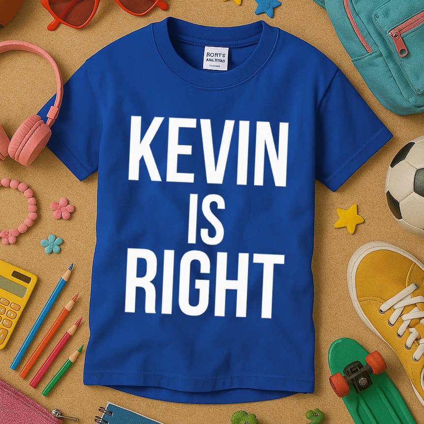Kevin Is Right Funny Jokes Kids T-Shirt