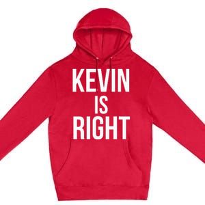 Kevin Is Right Funny Jokes Premium Pullover Hoodie