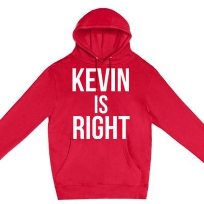 Kevin Is Right Funny Jokes Premium Pullover Hoodie