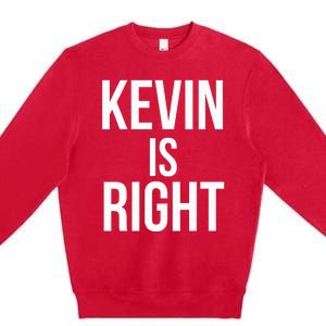 Kevin Is Right Funny Jokes Premium Crewneck Sweatshirt