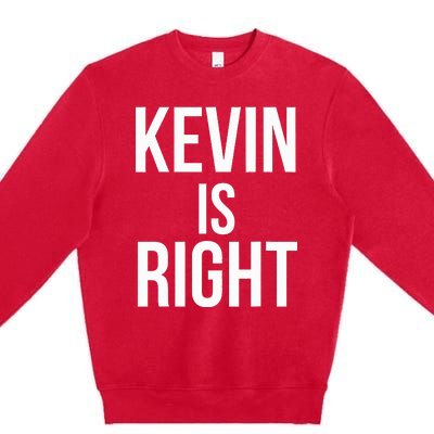 Kevin Is Right Funny Jokes Premium Crewneck Sweatshirt