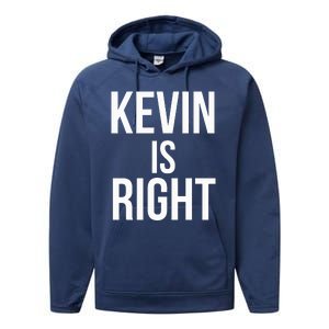 Kevin Is Right Funny Jokes Performance Fleece Hoodie