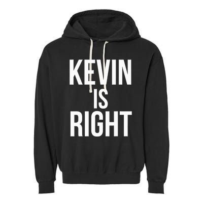 Kevin Is Right Funny Jokes Sarcastic Garment-Dyed Fleece Hoodie