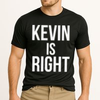 Kevin Is Right Funny Jokes Sarcastic Performance Shirt