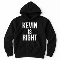 Kevin Is Right Funny Jokes Sarcastic Hoodie