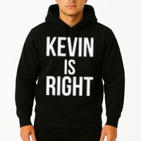 Kevin Is Right Funny Jokes Sarcastic Hoodie
