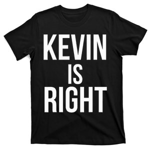 Kevin Is Right Funny Jokes Sarcastic T-Shirt