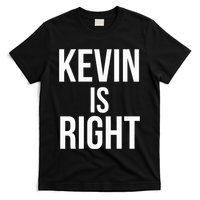 Kevin Is Right Funny Jokes Sarcastic T-Shirt