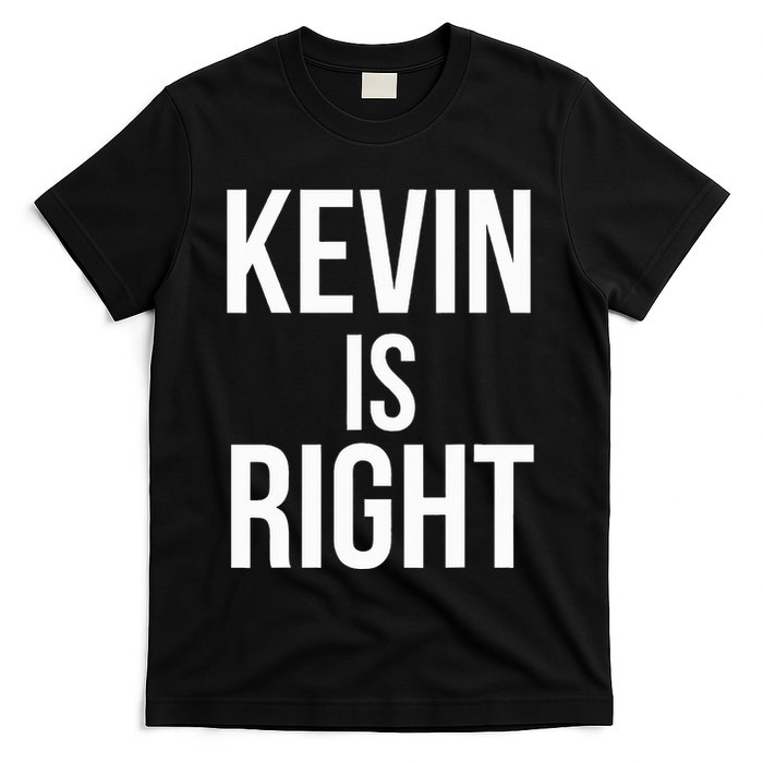 Kevin Is Right Funny Jokes Sarcastic T-Shirt