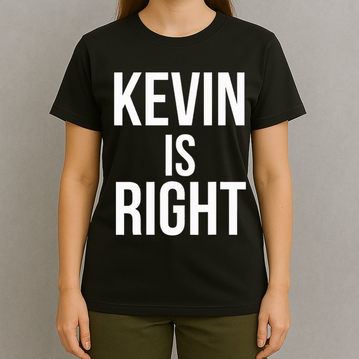 Kevin Is Right Funny Jokes Sarcastic T-Shirt