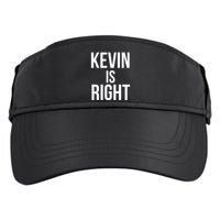 Kevin Is Right Funny Jokes Sarcastic Adult Drive Performance Visor