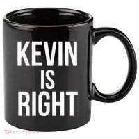 Kevin Is Right Funny Jokes Sarcastic 11oz C Handle Ceramic Mug