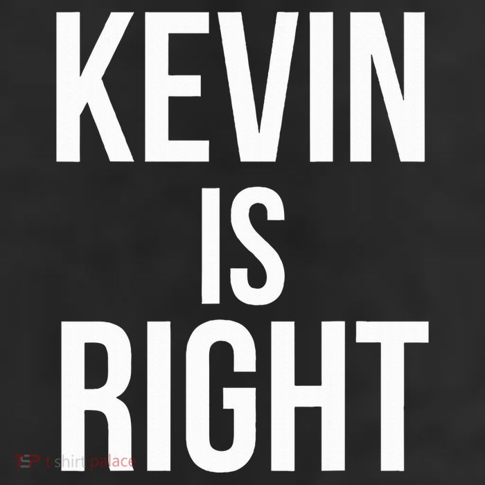 Kevin Is Right Funny Jokes Sarcastic 11oz C Handle Ceramic Mug