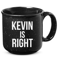 Kevin Is Right Funny Jokes Sarcastic 15oz Campfire Ceramic Mug