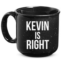 Kevin Is Right Funny Jokes Sarcastic 15oz Campfire Ceramic Mug