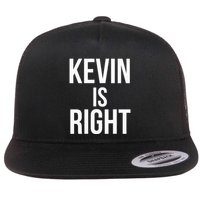 Kevin Is Right Funny Jokes Sarcastic Flatbill Hat