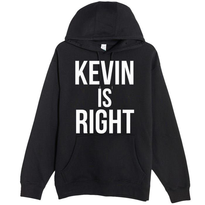 Kevin Is Right Funny Jokes Sarcastic Premium Pullover Hoodie
