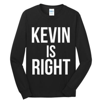Kevin Is Right Funny Jokes Sarcastic Tall Long Sleeve T-Shirt