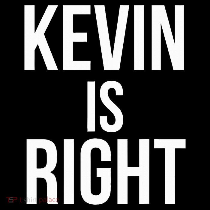 Kevin Is Right Funny Jokes Sarcastic Poster