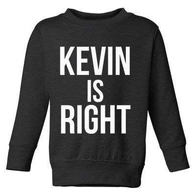 Kevin Is Right Funny Jokes Sarcastic Toddler Sweatshirt