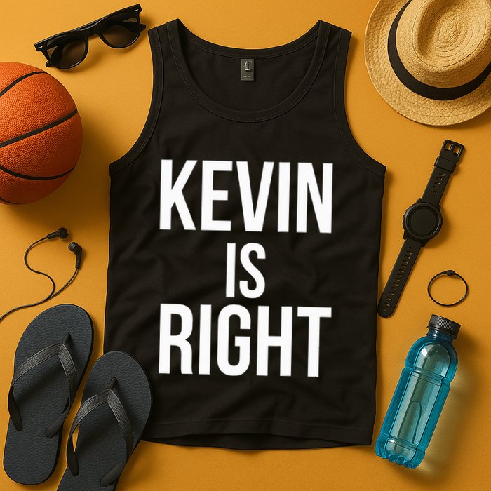 Kevin Is Right Funny Jokes Sarcastic Tank Top