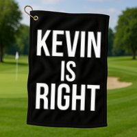 Kevin Is Right Funny Jokes Sarcastic Golf Towel