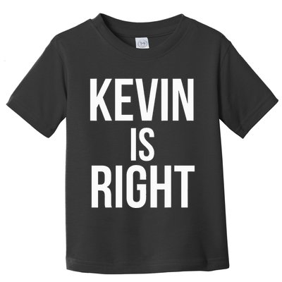 Kevin Is Right Funny Jokes Sarcastic Toddler T-Shirt