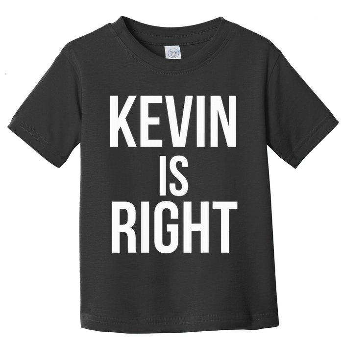 Kevin Is Right Funny Jokes Sarcastic Toddler T-Shirt