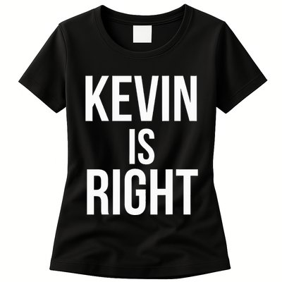 Kevin Is Right Funny Jokes Sarcastic Womens T-Shirt