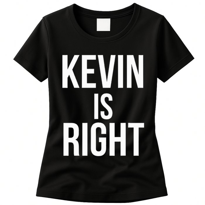 Kevin Is Right Funny Jokes Sarcastic Womens T-Shirt