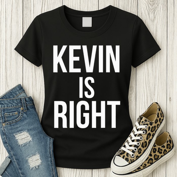 Kevin Is Right Funny Jokes Sarcastic Womens T-Shirt