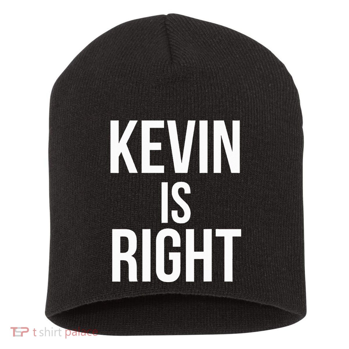 Kevin Is Right Funny Jokes Sarcastic Short Acrylic Beanie
