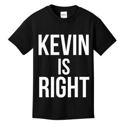 Kevin Is Right Funny Jokes Sarcastic Kids T-Shirt