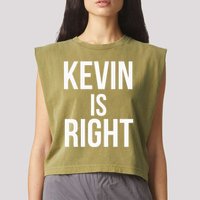 Kevin Is Right Funny Jokes Sarcastic Garment-Dyed Women's Muscle Tee