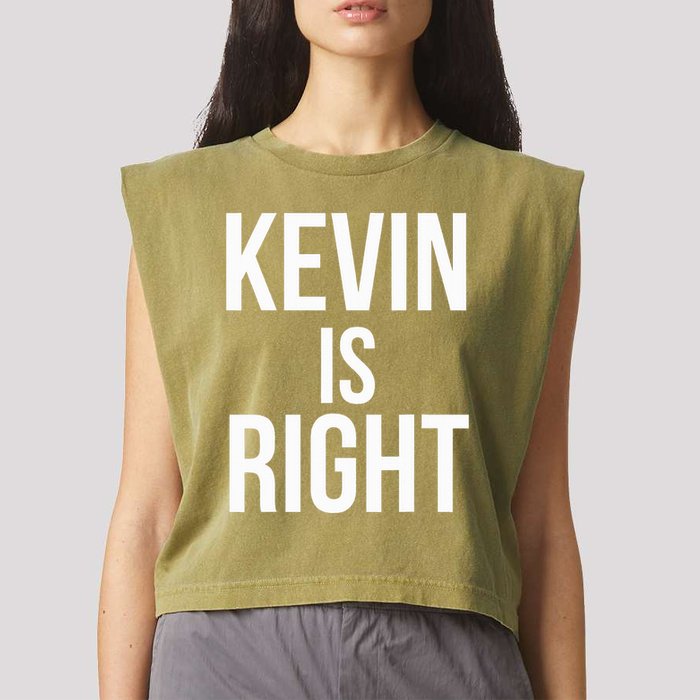 Kevin Is Right Funny Jokes Sarcastic Garment-Dyed Women's Muscle Tee