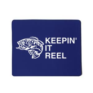 Keeping It Reel Shirts Funny Fishing Sayings Mousepad