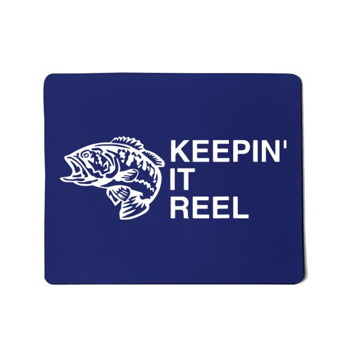 Keeping It Reel Shirts Funny Fishing Sayings Mousepad