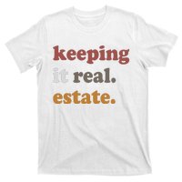 Keeping It Real Estate Realtor Real Estate Agent T-Shirt