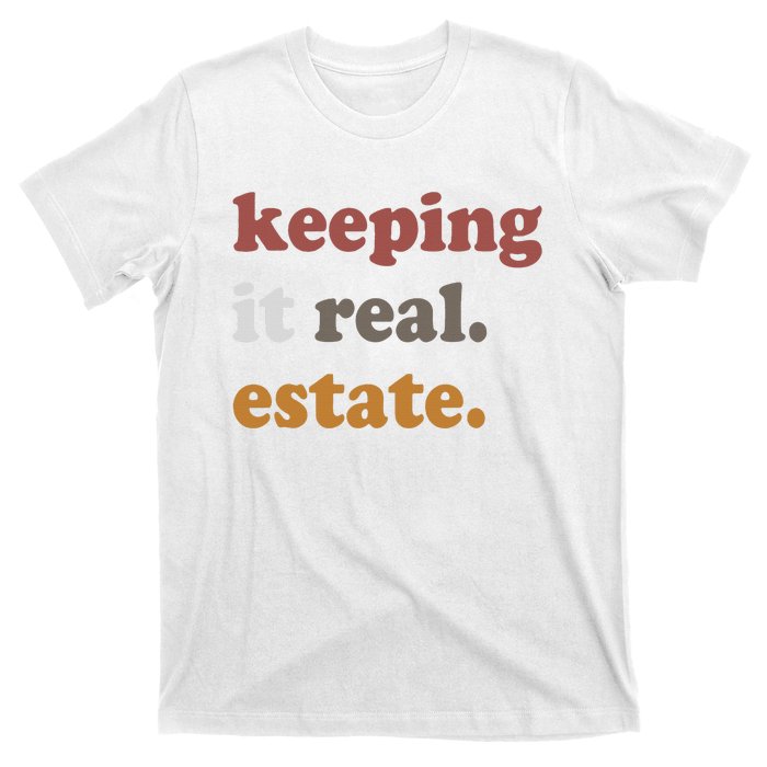 Keeping It Real Estate Realtor Real Estate Agent T-Shirt