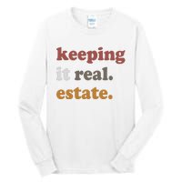 Keeping It Real Estate Realtor Real Estate Agent Tall Long Sleeve T-Shirt