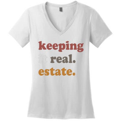 Keeping It Real Estate Realtor Real Estate Agent Women's V-Neck T-Shirt