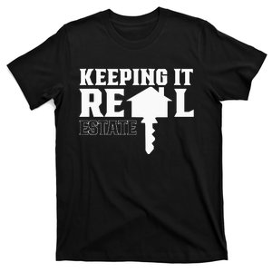 Keeping It Real Estate Broker Agent Seller Realtor T-Shirt