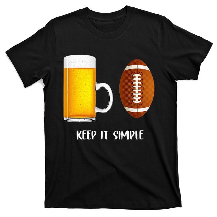 Keep It Simple Beer College Football Funny Common T-Shirt