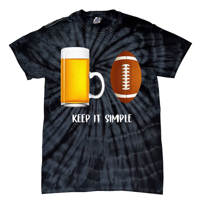 Keep It Simple Beer College Football Funny Common Tie-Dye T-Shirt