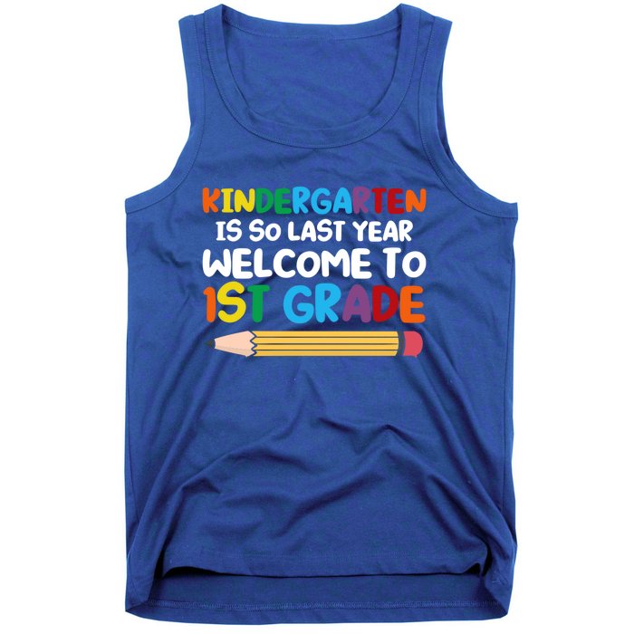 Kindergarten Is So Last Year Welcome To 1St Grade First Grad Gift Tank Top