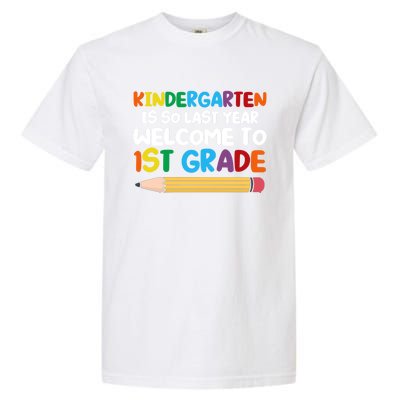 Kindergarten Is So Last Year Welcome To 1St Grade First Grad Gift Garment-Dyed Heavyweight T-Shirt