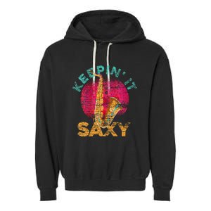 Keepin It Saxy Sax Player Jazz Musician Gifts Saxophone Garment-Dyed Fleece Hoodie